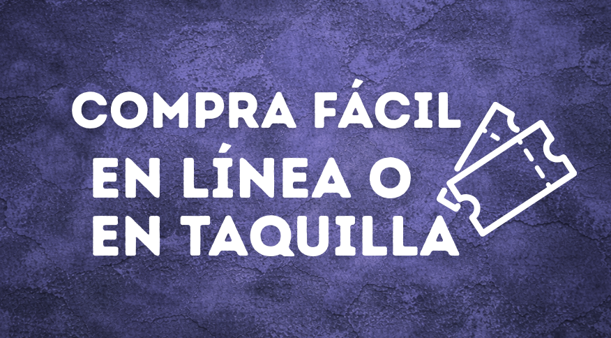 Compra fácil en línea o en taquilla